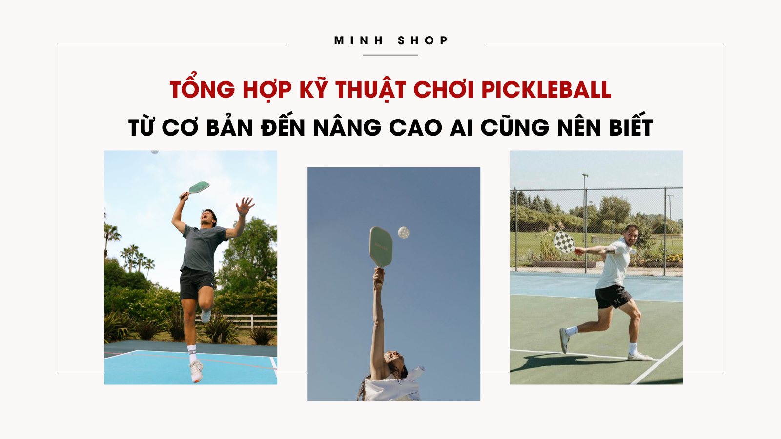 Tổng hợp kỹ thuật chơi Pickleball từ cơ bản đến nâng cao ai cũng nên biết