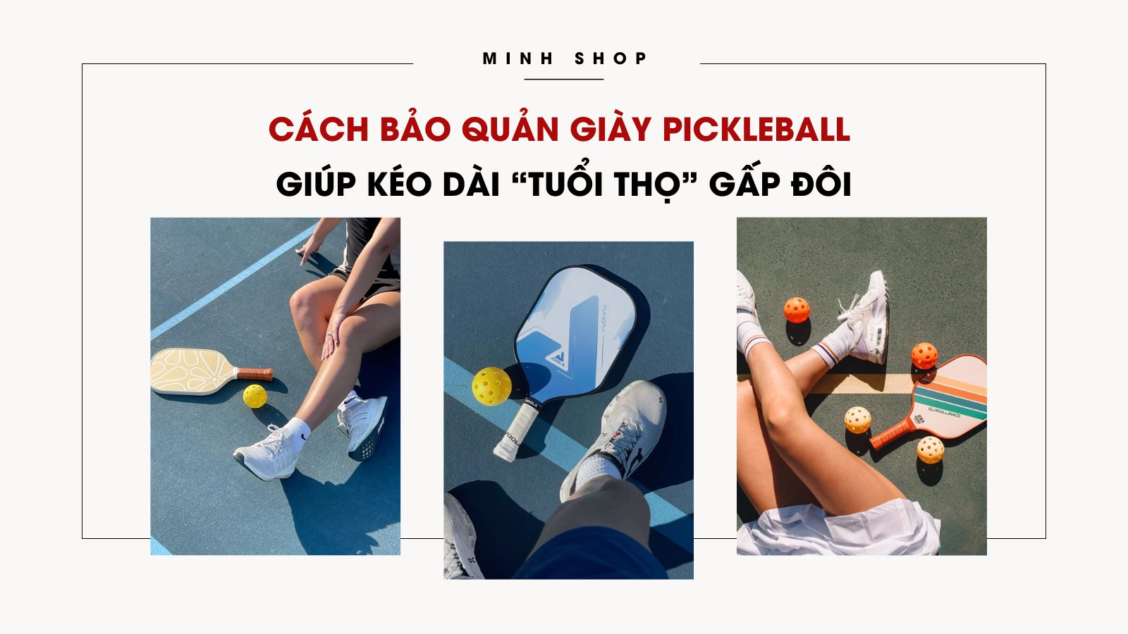 Cách bảo quản giày Pickleball giúp kéo dài “tuổi thọ” gấp đôi
