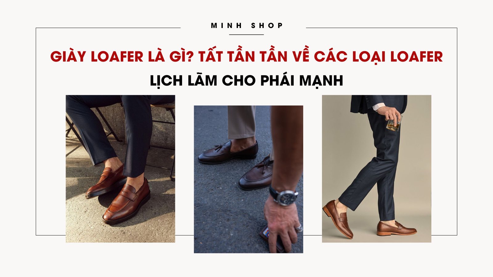 Giày loafer là gì? Tất tần tần về những loại Loafer lịch lãm cho phái mạnh