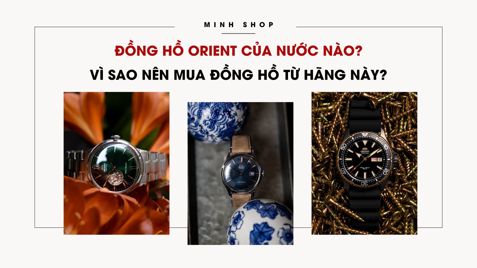 Đồng hồ Orient của nước nào? Vì sao nên mua đồng hồ từ hãng này?